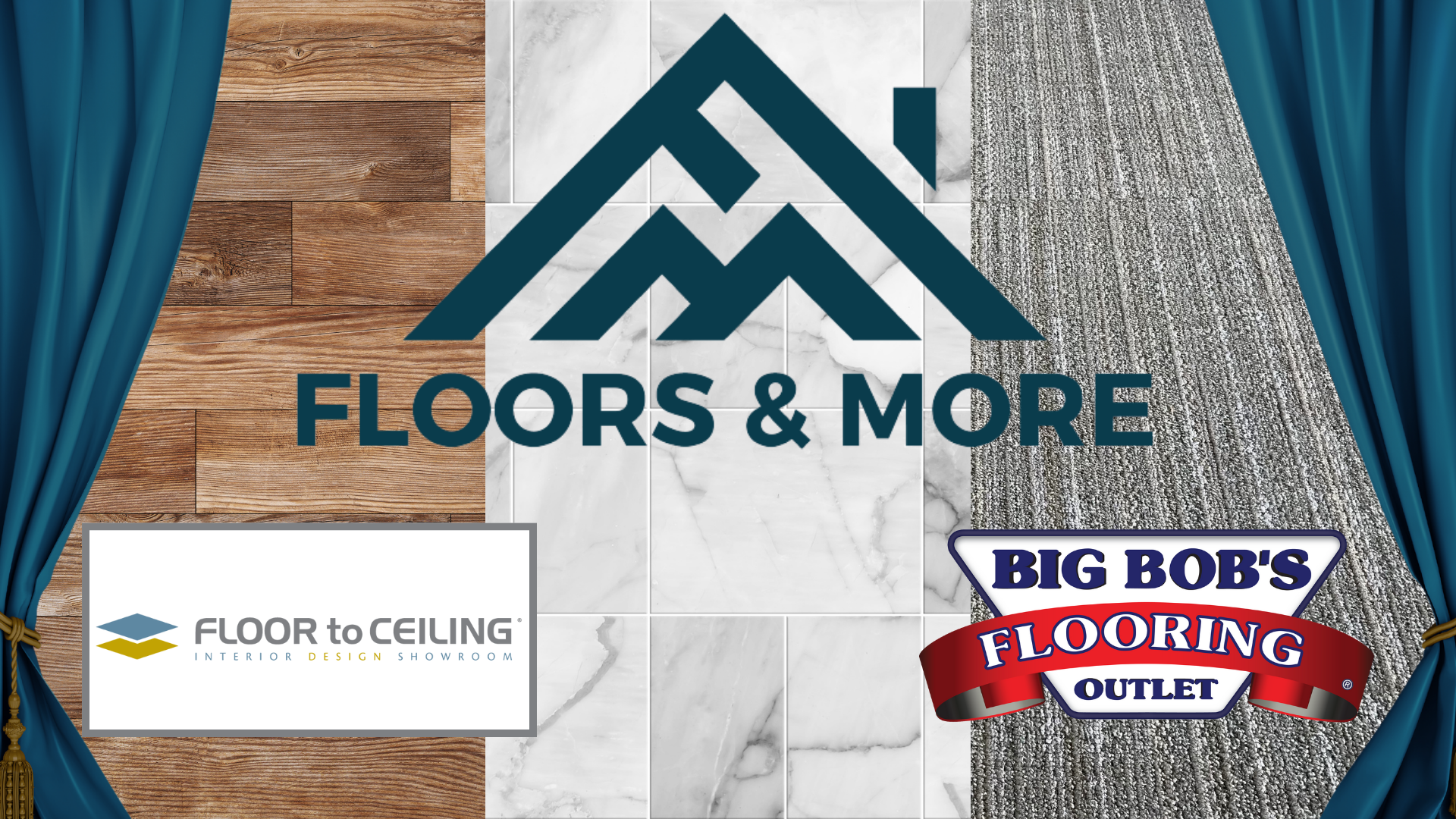 Three large logos on a background of vertical stripes of hardwood, tile and carpet flooring. The top logo is  a dark blue stylized image of the roof of a house comprised of the letters F and M, above the words Floors & More. The bottom left logo is an image of a blue and yellow square adjacent to the words Floor to Ceiling interior design showroom in grey, blue and yellow. The bottom right logo is an inverted trapezoid with a red banner overlaid containing the words Big Bob's Flooring Outlet. 